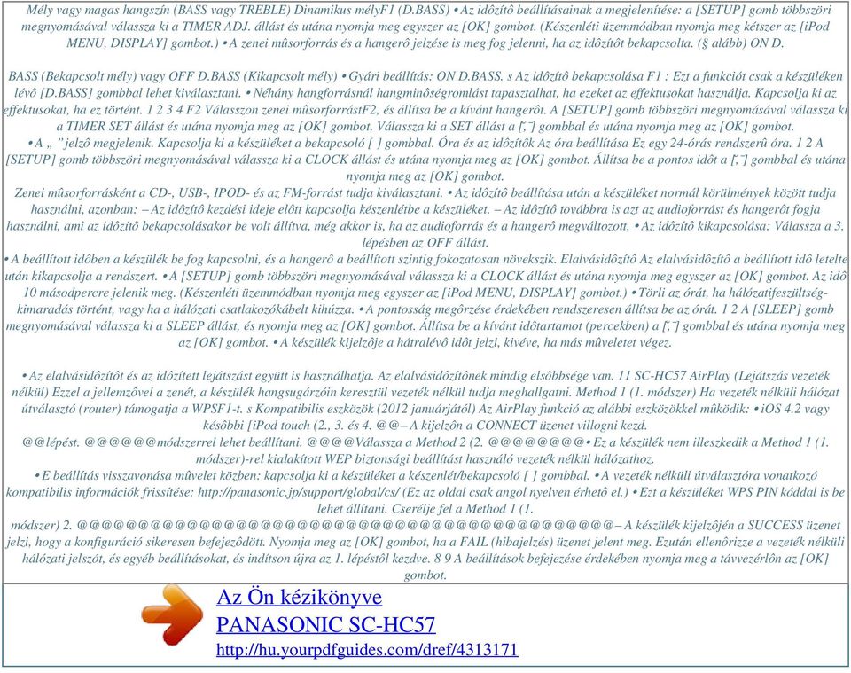 ) A zenei mûsorforrás és a hangerô jelzése is meg fog jelenni, ha az idôzítôt bekapcsolta. ( alább) ON D. BASS (Bekapcsolt mély) vagy OFF D.BASS (Kikapcsolt mély) Gyári beállítás: ON D.BASS. s Az idôzítô bekapcsolása F1 : Ezt a funkciót csak a készüléken lévô [D.