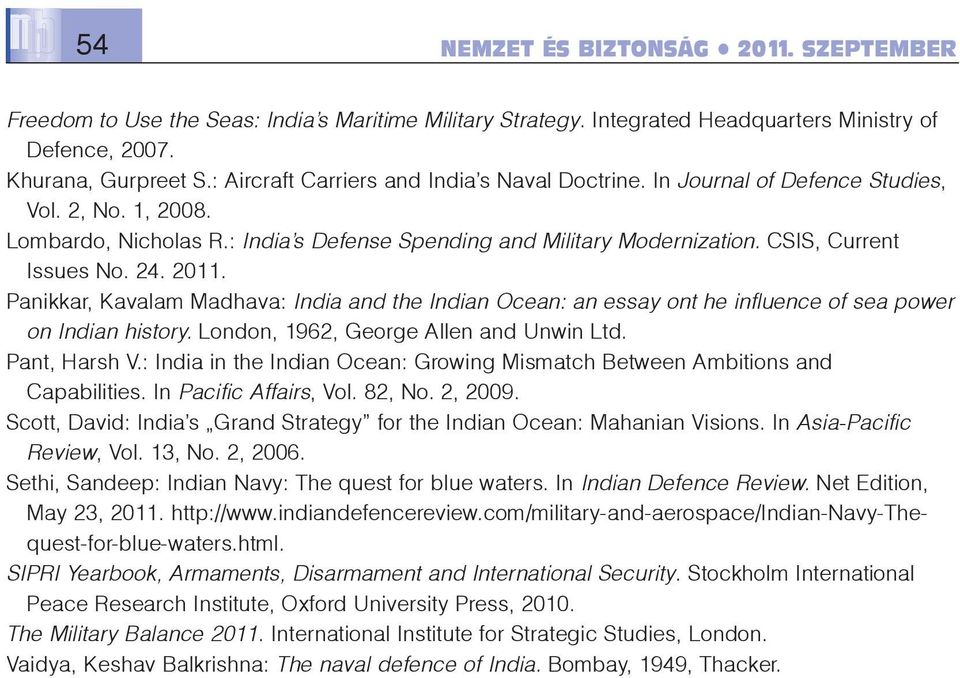 24. 2011. Panikkar, Kavalam Madhava: India and the Indian Ocean: an essay ont he influence of sea power on Indian history. London, 1962, George Allen and Unwin Ltd. Pant, Harsh V.