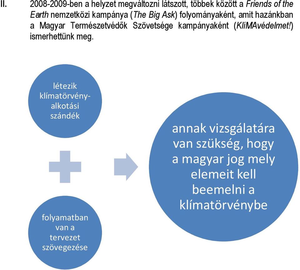 kampányaként (KlíMAvédelmet!) ismerhettünk meg.