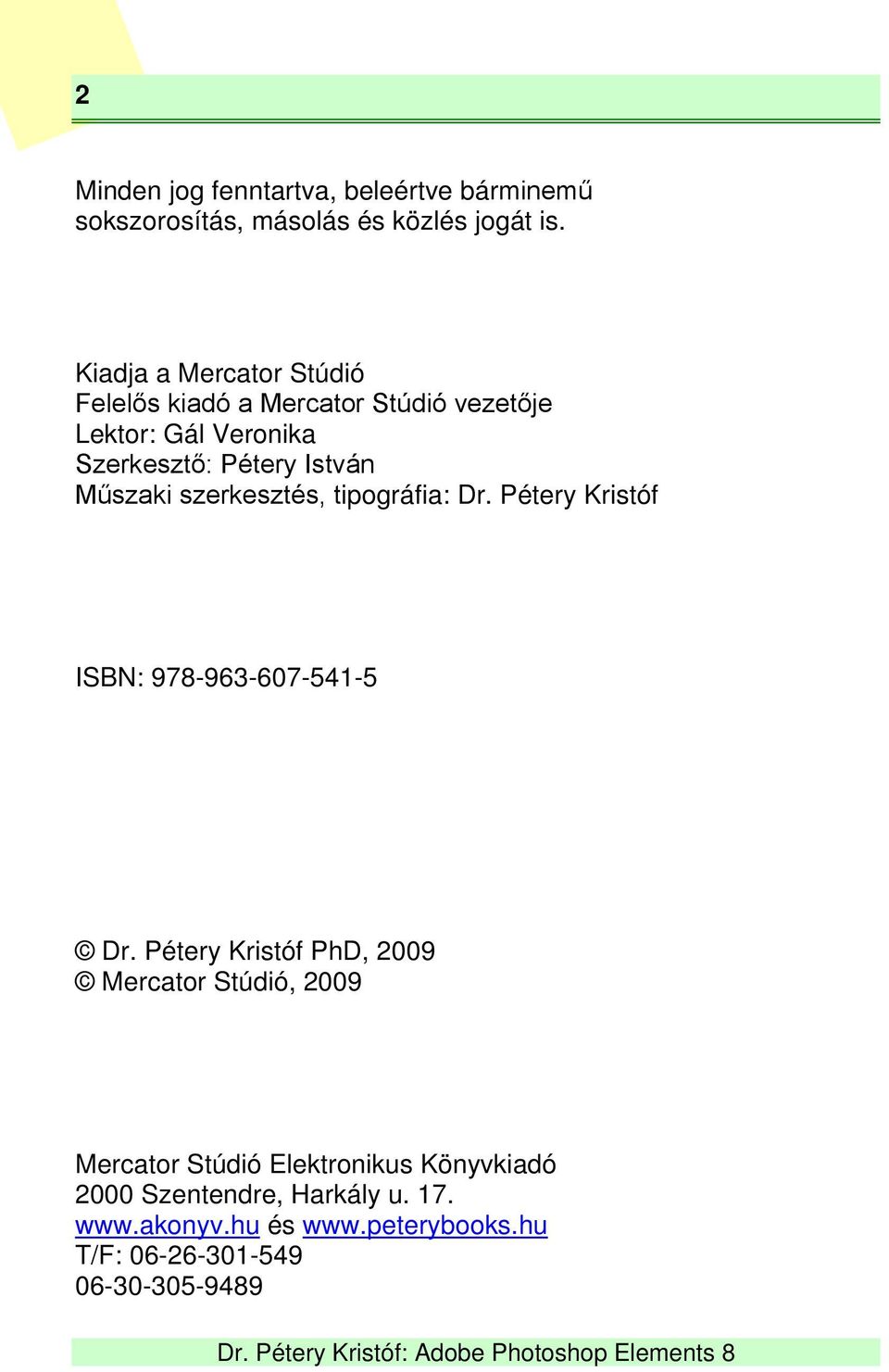 Műszaki szerkesztés, tipográfia: Dr. Pétery Kristóf ISBN: 978-963-607-541-5 Dr.