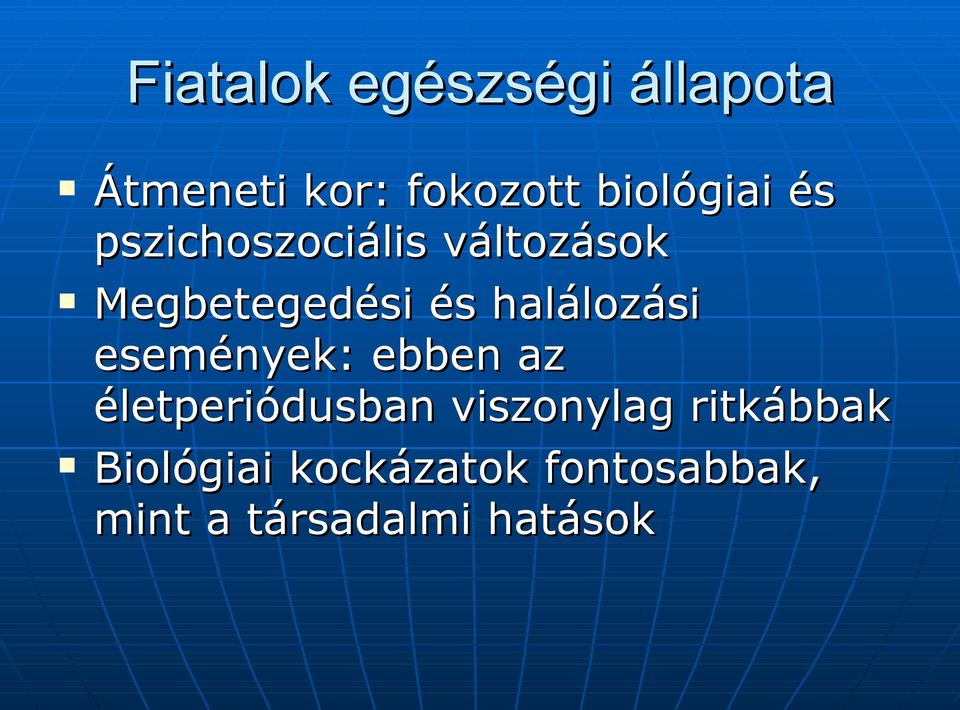 halálozási események: ebben az életperiódusban viszonylag