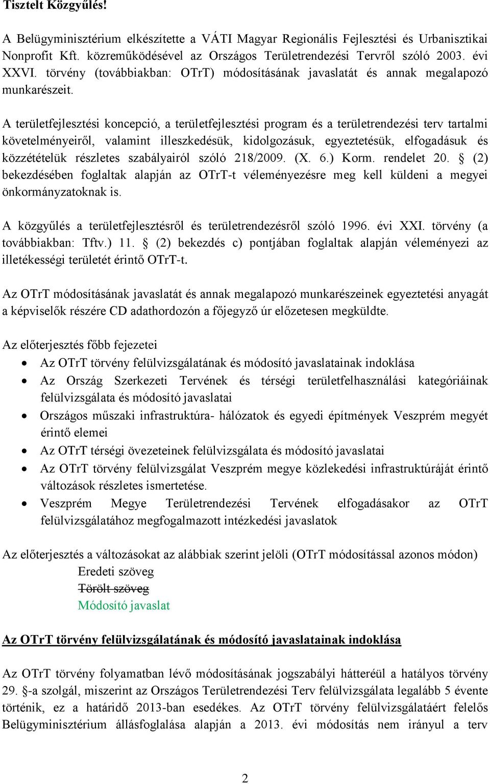 A területfejlesztési koncepció, a területfejlesztési program és a területrendezési terv tartalmi követelményeiről, valamint illeszkedésük, kidolgozásuk, egyeztetésük, elfogadásuk és közzétételük