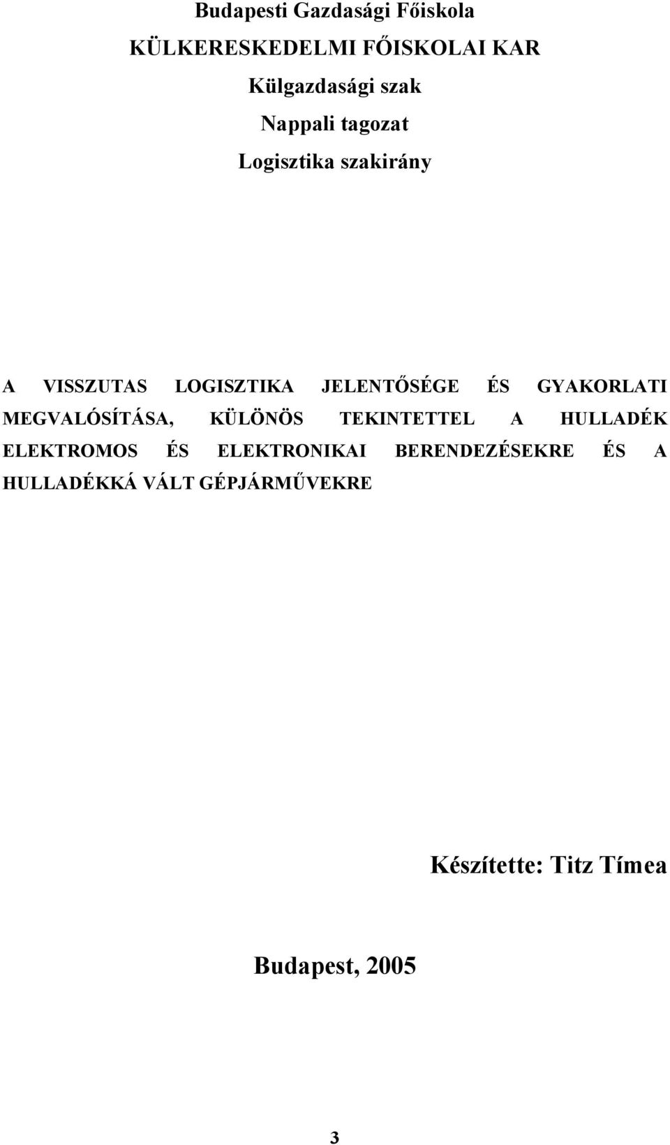 GYAKORLATI MEGVALÓSÍTÁSA, KÜLÖNÖS TEKINTETTEL A HULLADÉK ELEKTROMOS ÉS