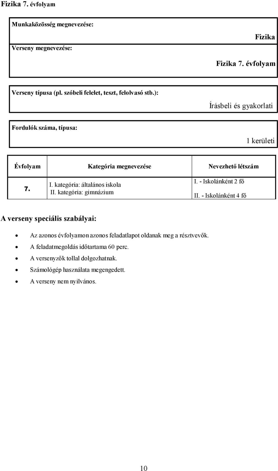 kategória: gimnázium I. - Iskolánként 2 fı II.