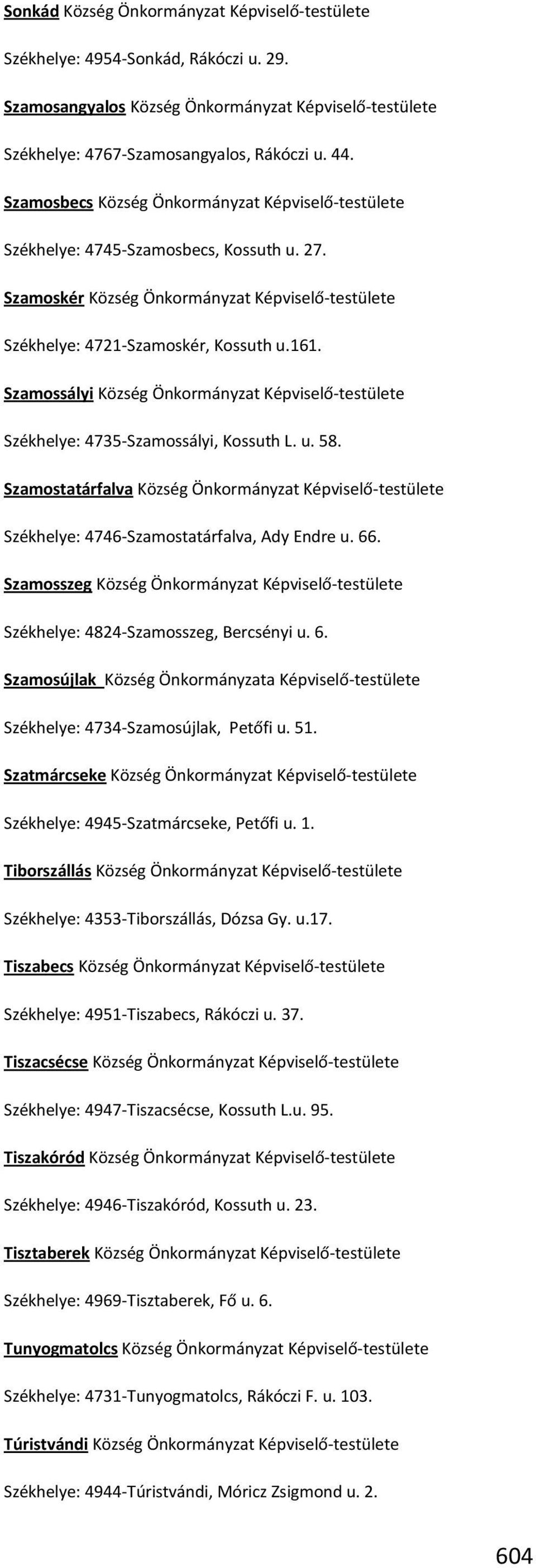 Szamossályi Község Önkormányzat Képviselő-testülete Székhelye: 4735-Szamossályi, Kossuth L. u. 58.