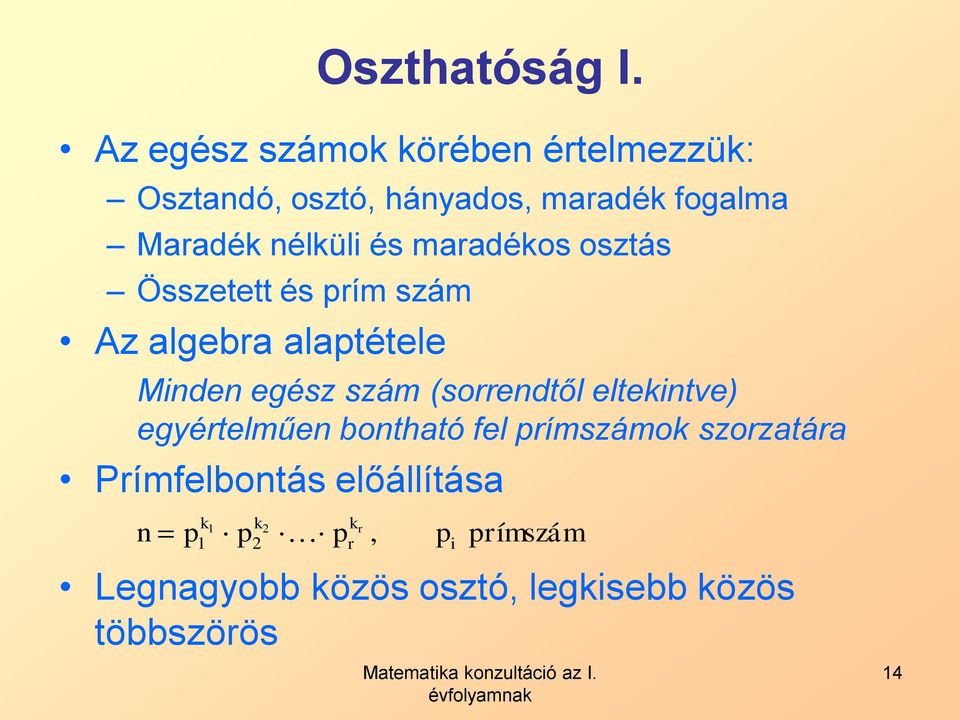 mrdékos osztás Összetett és prím szám Az lger lptétele Mide egész szám (sorredtől