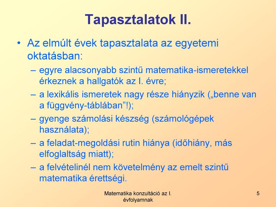 hllgtók z I. évre; leikális ismeretek g része hiázik ( ee v függvé-tálá!