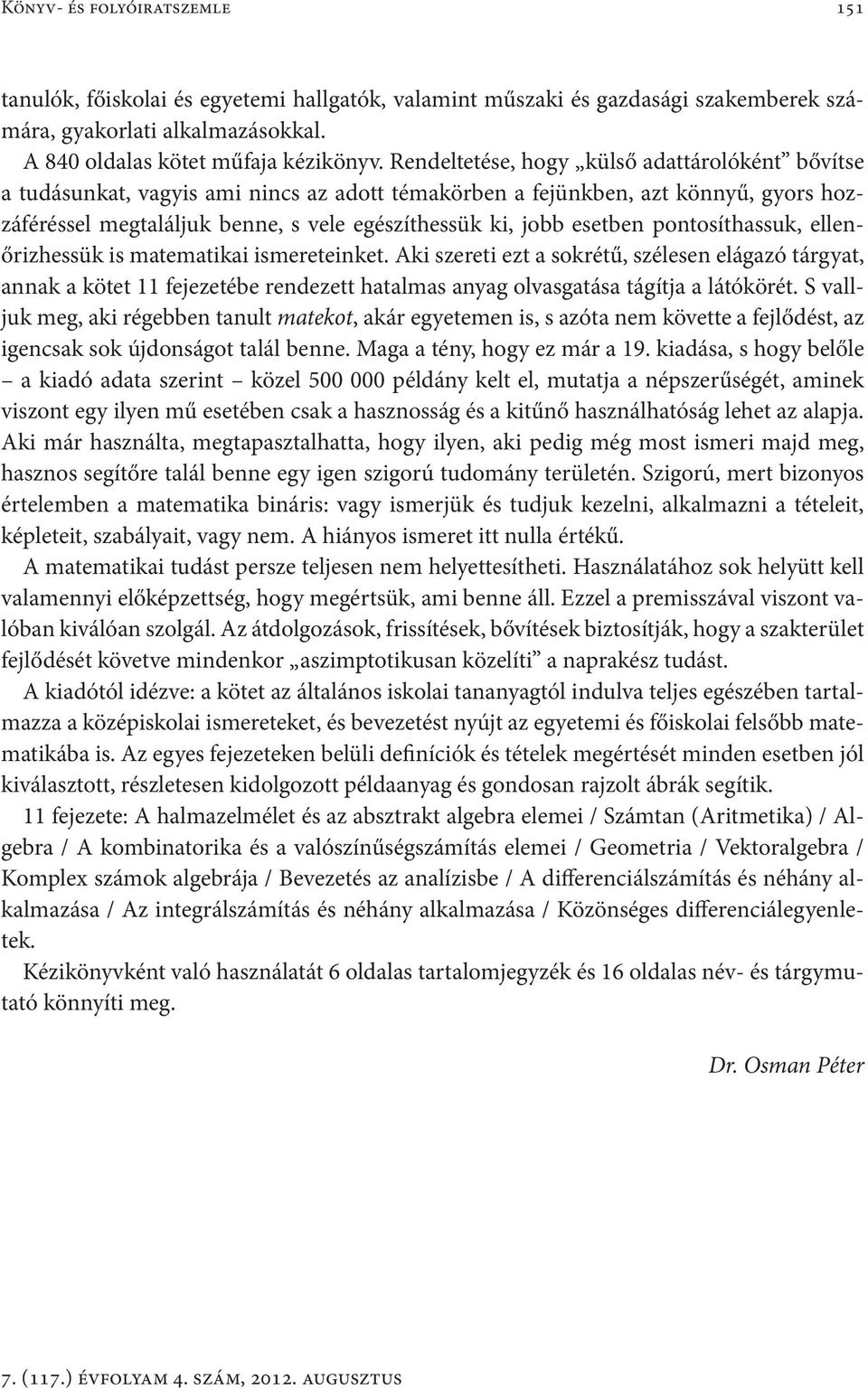 esetben pontosíthassuk, ellenőrizhessük is matematikai ismereteinket.