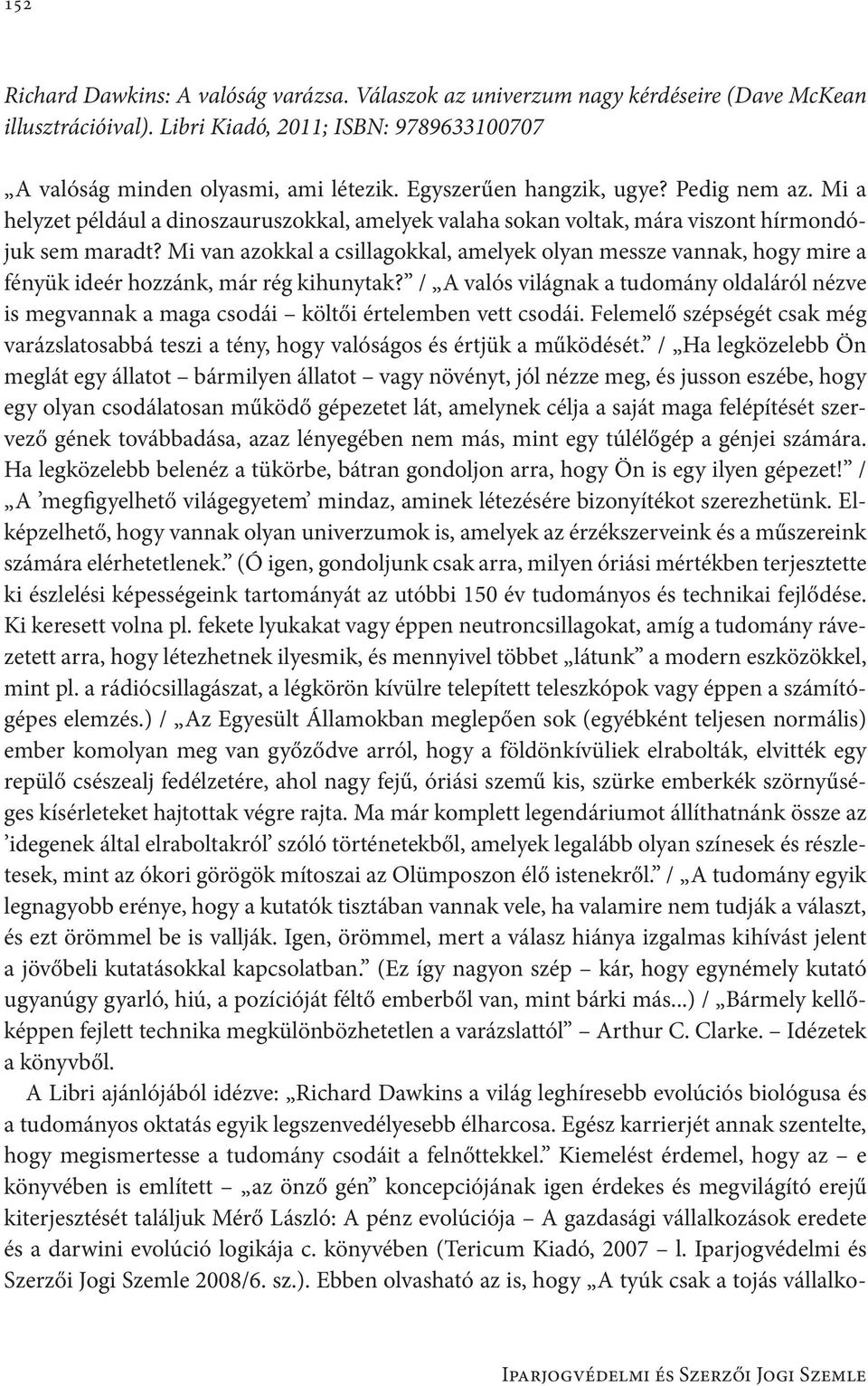 Mi van azokkal a csillagokkal, amelyek olyan messze vannak, hogy mire a fényük ideér hozzánk, már rég kihunytak?