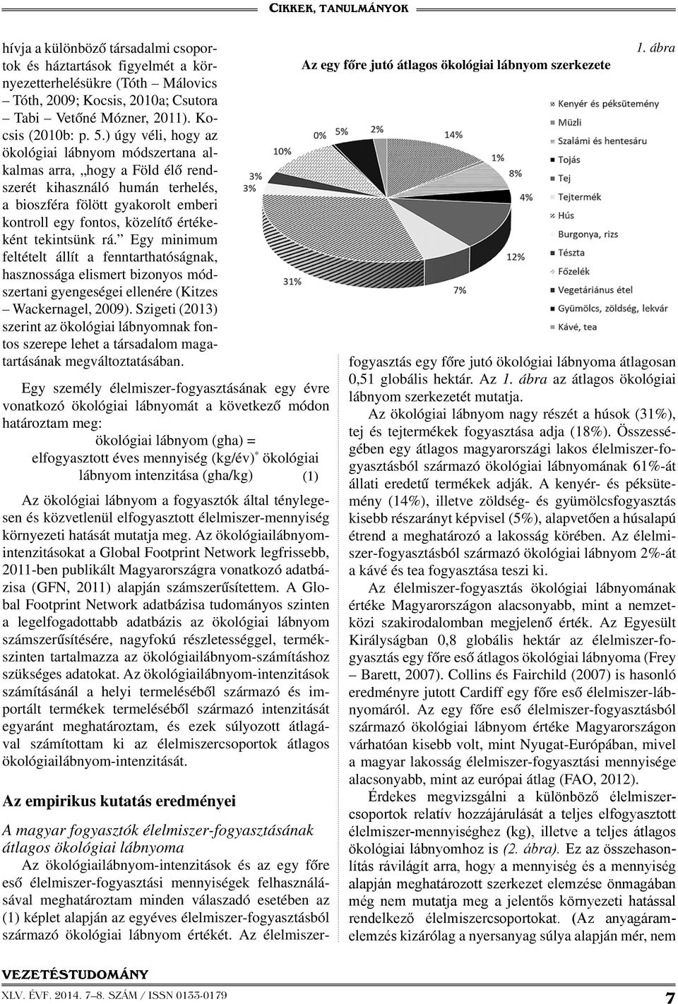 tekintsünk rá. Egy minimum feltételt állít a fenntarthatóságnak, hasznossága elismert bizonyos módszertani gyengeségei ellenére (Kitzes Wackernagel, 2009).