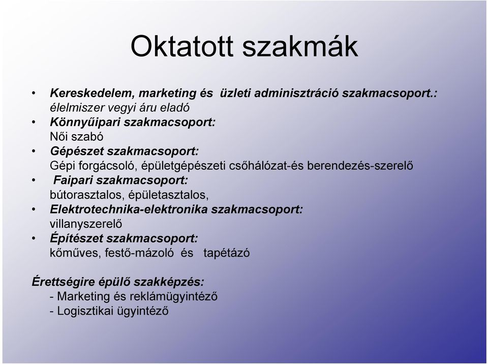 csőhálózat-és berendezés-szerelő Faipari szakmacsoport: bútorasztalos, épületasztalos, Elektrotechnika-elektronika