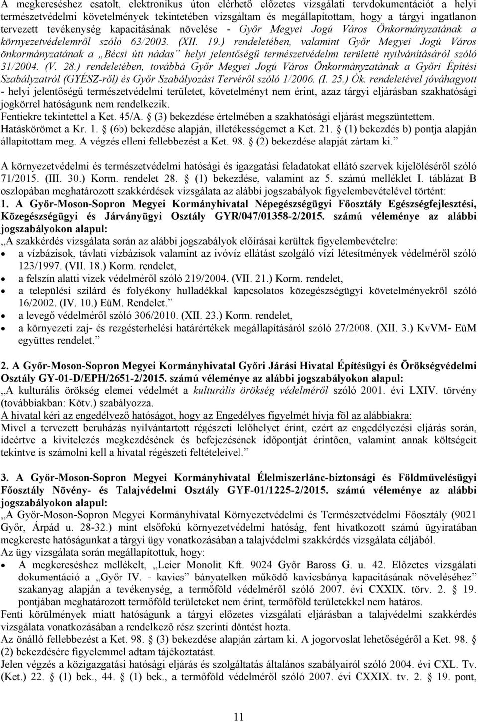 ) rendeletében, valamint Győr Megyei Jogú Város önkormányzatának a Bécsi úti nádas helyi jelentőségű természetvédelmi területté nyilvánításáról szóló 31/2004. (V. 28.