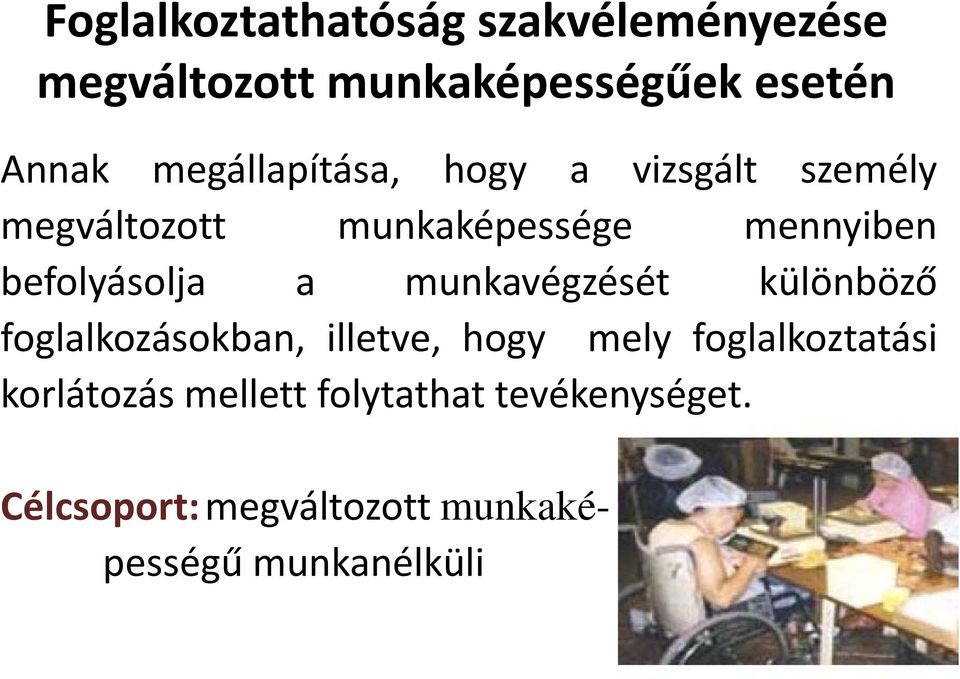 befolyásolja a munkavégzését különböző foglalkozásokban, illetve, hogy mely