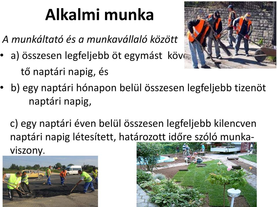 legfeljebb tizenöt naptári napig, c) egy naptári éven belül összesen