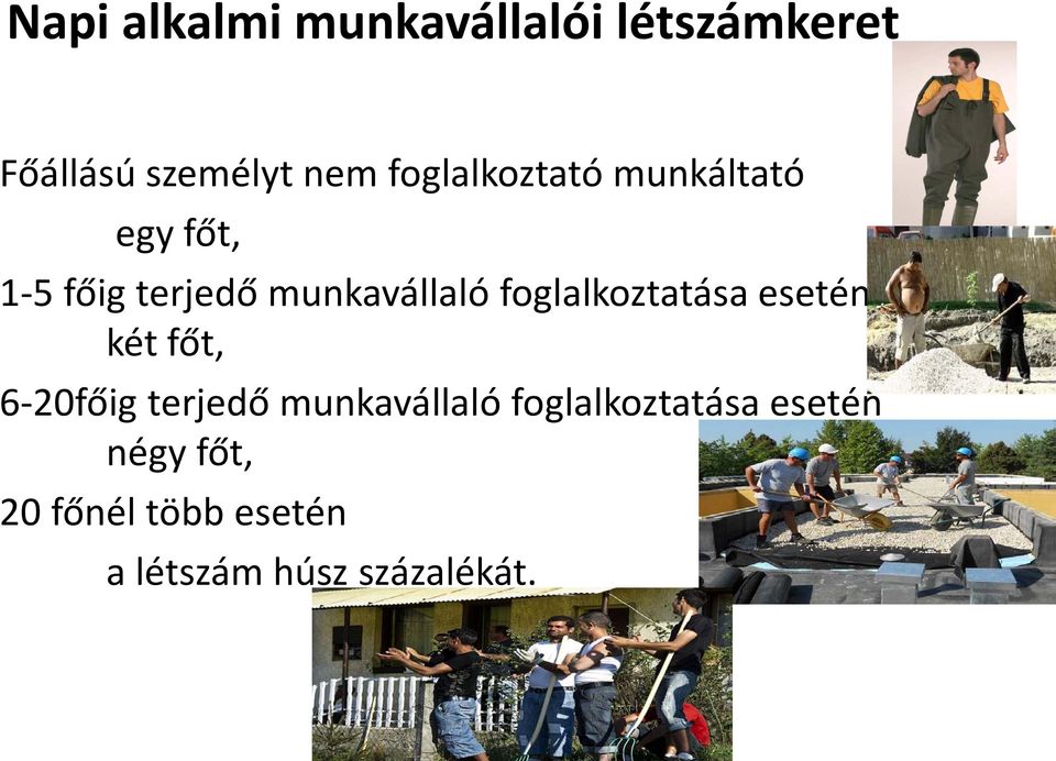 foglalkoztatása esetén két főt, 6-20főig terjedő munkavállaló