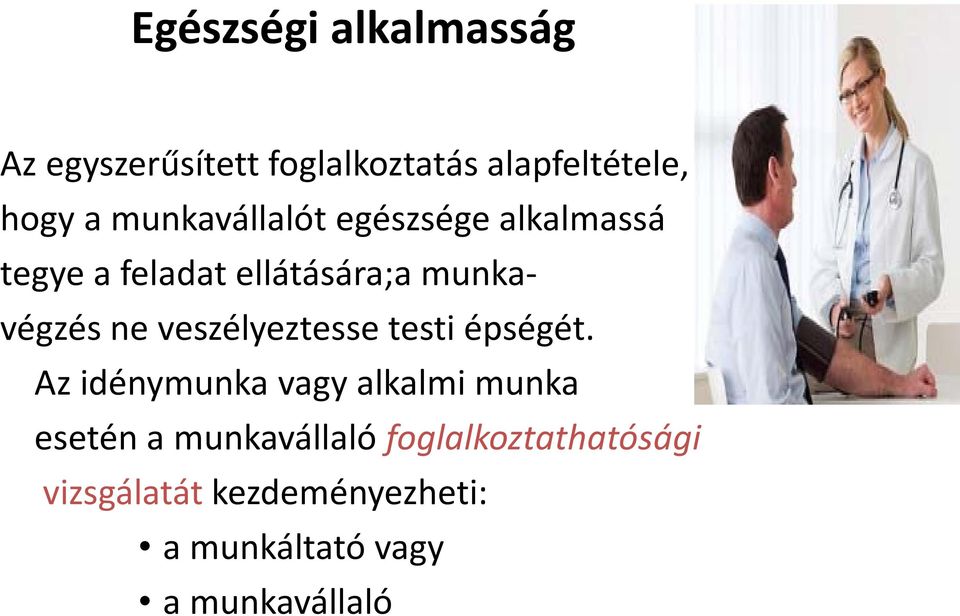 veszélyeztesse testi épségét.