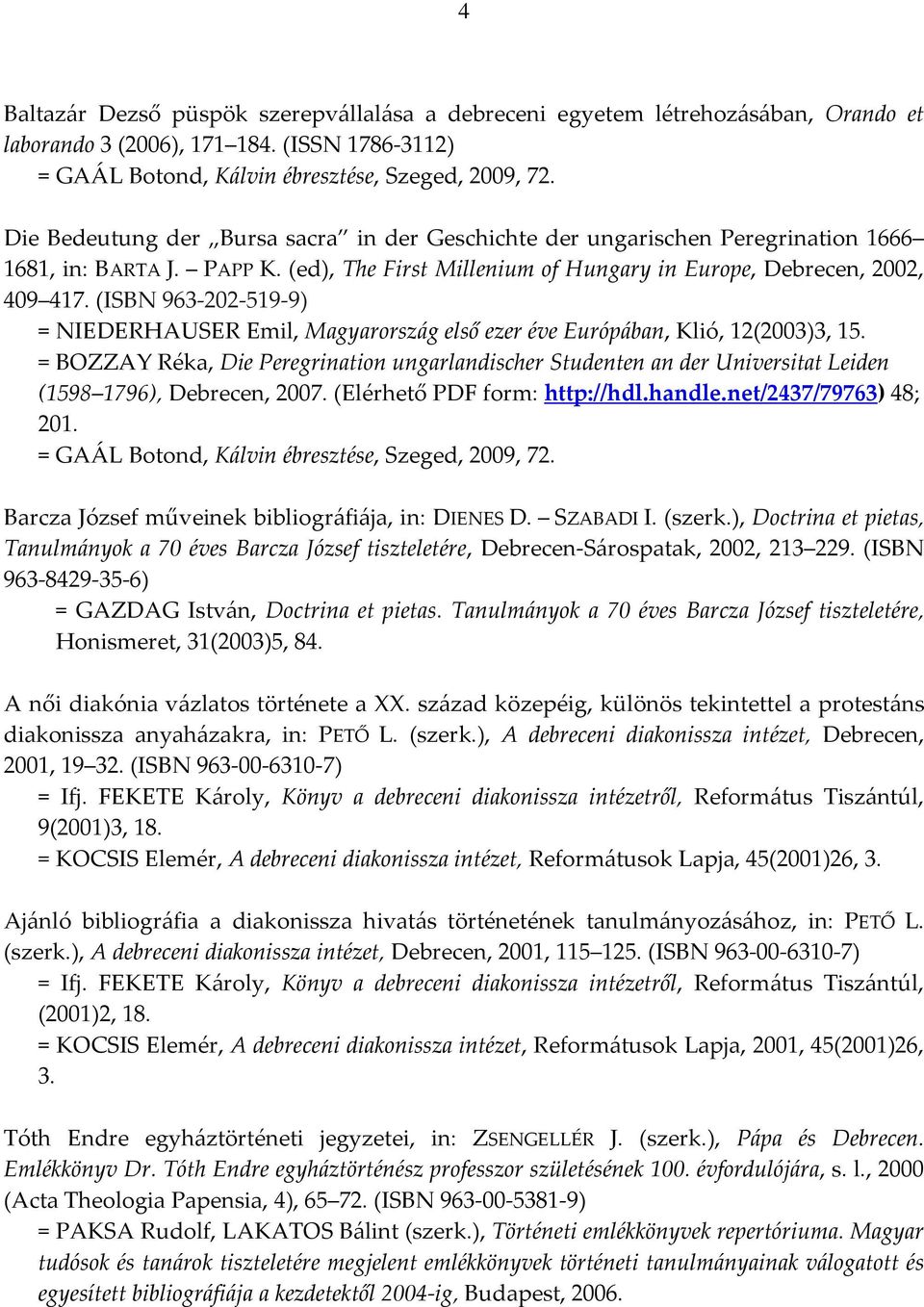 (ISBN 963-202-519-9) = NIEDERHAUSER Emil, Magyarország első ezer éve Európában, Klió, 12(2003)3, 15.