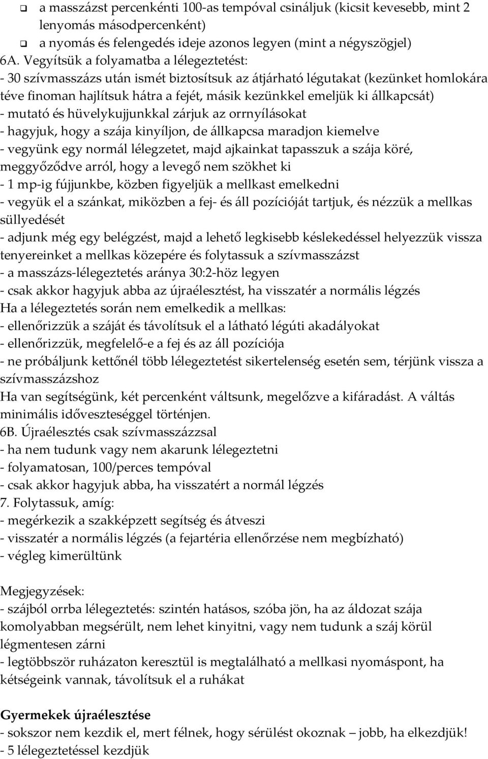 állkapcsát) - mutató és hüvelykujjunkkal zárjuk az orrnyílásokat - hagyjuk, hogy a szája kinyíljon, de állkapcsa maradjon kiemelve - vegyünk egy normál lélegzetet, majd ajkainkat tapasszuk a szája