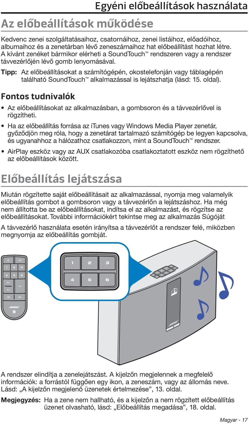 Tipp: Az előbeállításokat a számítógépén, okostelefonján vagy táblagépén található SoundTouch alkalmazással is lejátszhatja (lásd: 15. oldal).