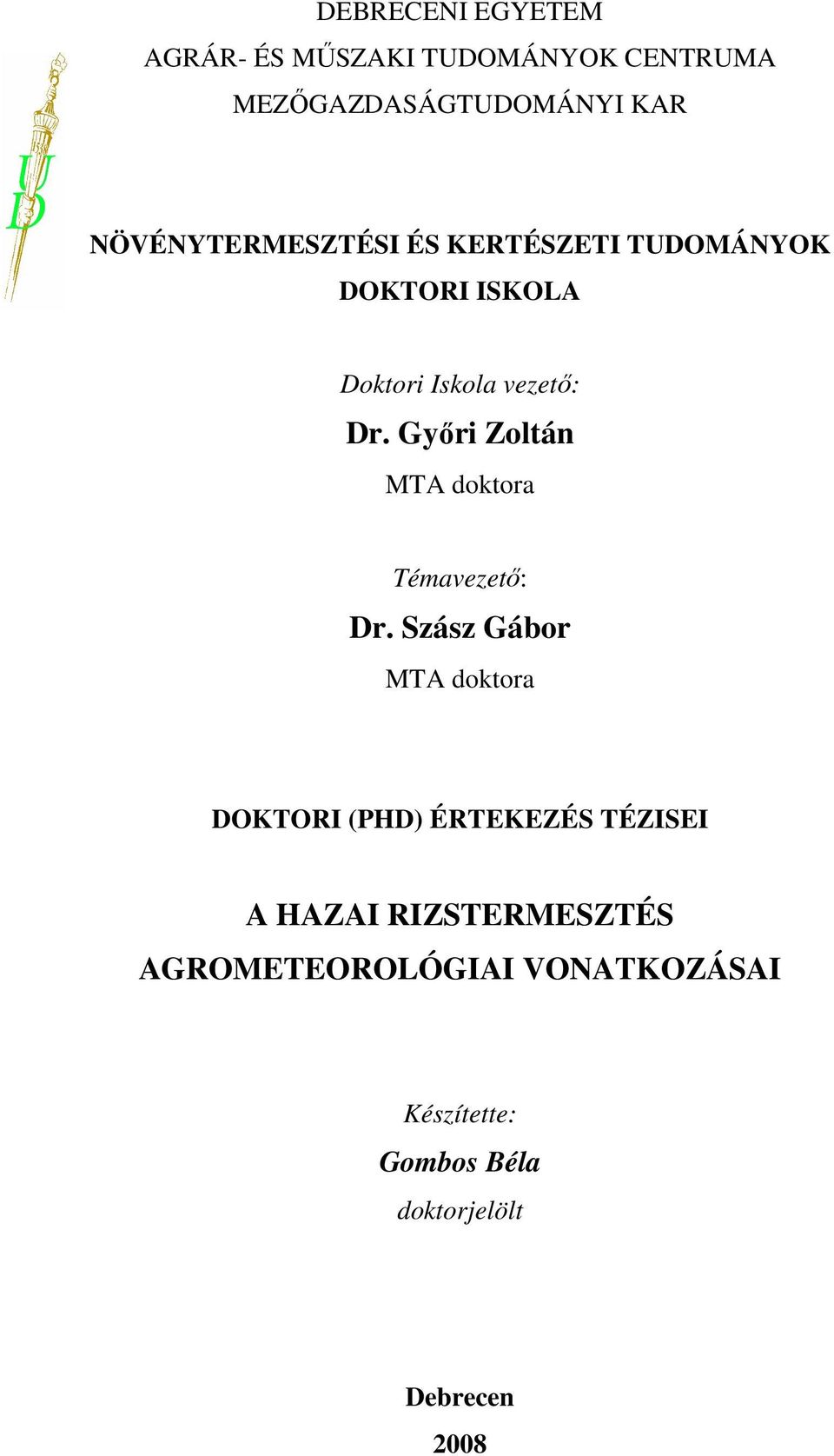 Gyıri Zoltán MTA doktora Témavezetı: Dr.