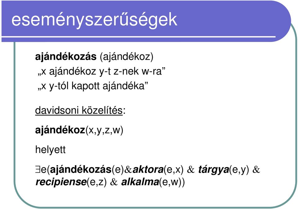 davidsoni közelítés: ajándékoz(x,y,z,w) helyett