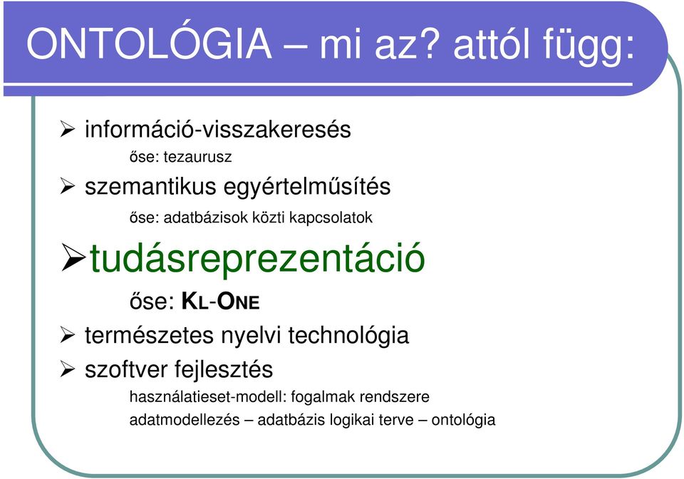 egyértelmősítés ıse: adatbázisok közti kapcsolatok tudásreprezentáció ıse: