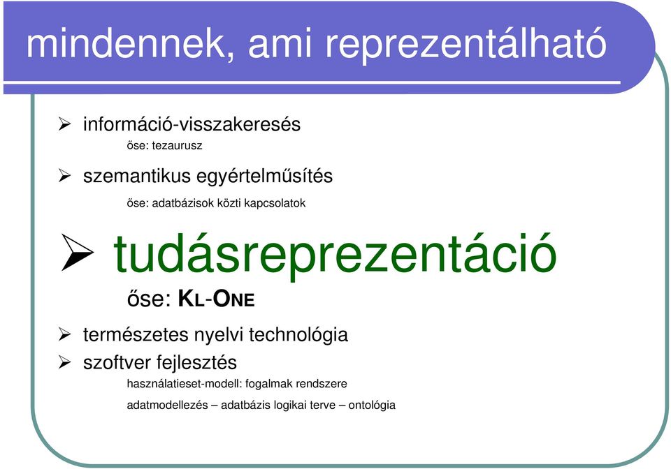 tudásreprezentáció ıse: KL-ONE természetes nyelvi technológia szoftver