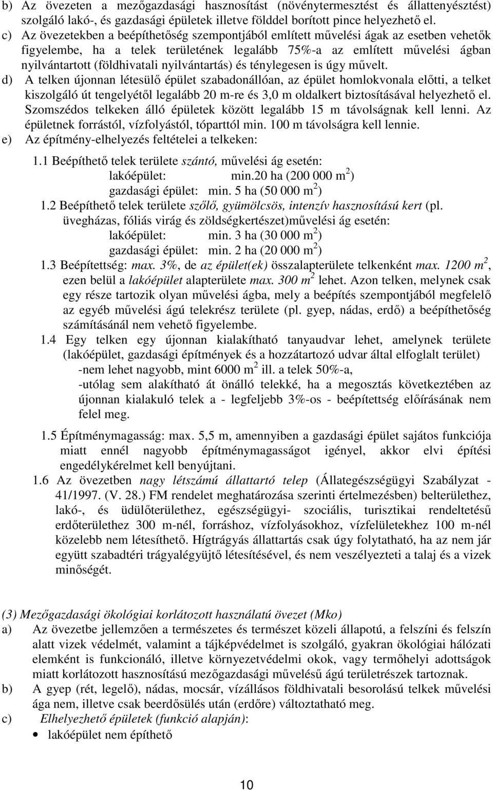 nyilvántartás) és ténylegesen is úgy művelt.