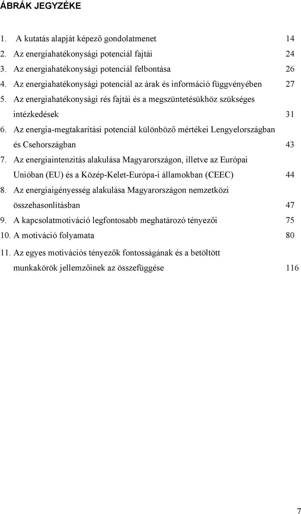 Az energia-megtakarítási potenciál különböző mértékei Lengyelországban és Csehországban 43 7.