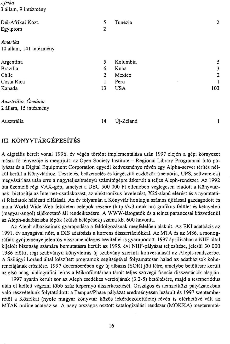 14 Új-Zéland III. KÖNYVTÁRGÉPESÍTÉS A digitális bérelt vonal 1996.