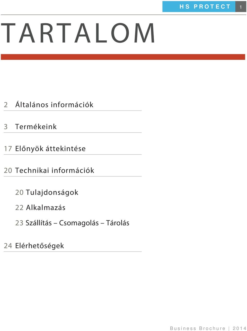 Technikai információk 20 Tulajdonságok 22