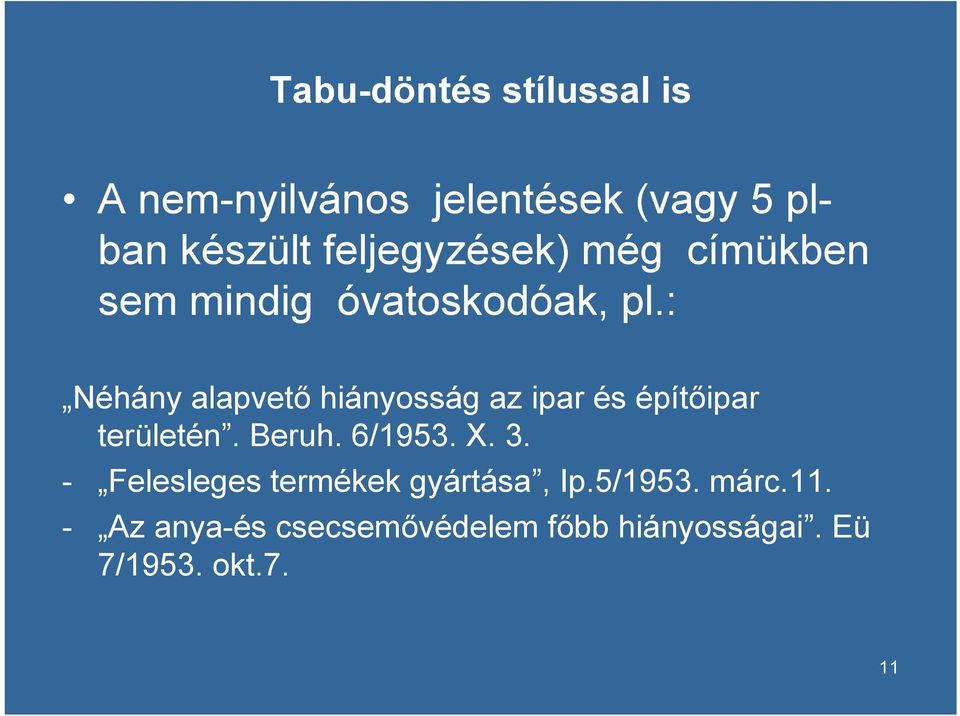 : Néhány alapvető hiányosság az ipar és építőipar területén. Beruh. 6/1953. X. 3.