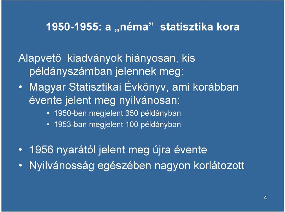 jelent meg nyilvánosan: 1950-ben megjelent 350 példányban 1953-ban megjelent