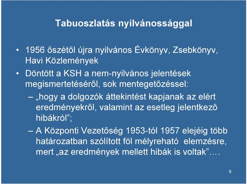 kapjanak az elért eredményekről, valamint az esetleg jelentkező hibákról ; A Központi Vezetőség 1953-tól