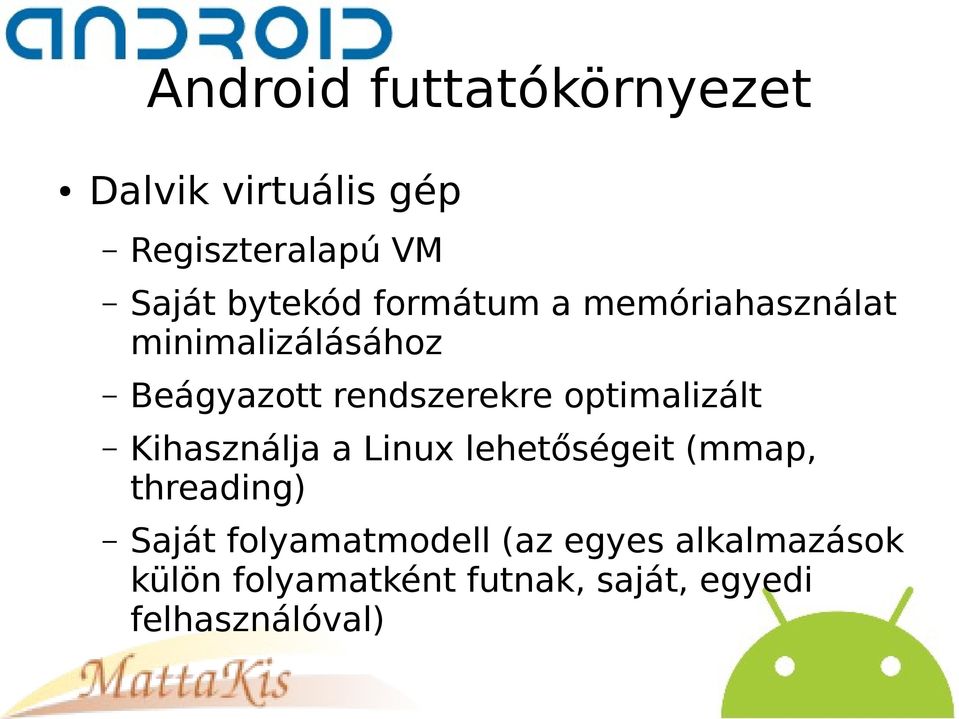 optimalizált Kihasználja a Linux lehetőségeit (mmap, threading) Saját