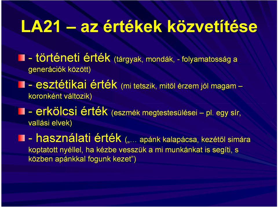 erkölcsi érték (eszmék megtestesülései vallási elvek) (eszmék megtestesülései pl.