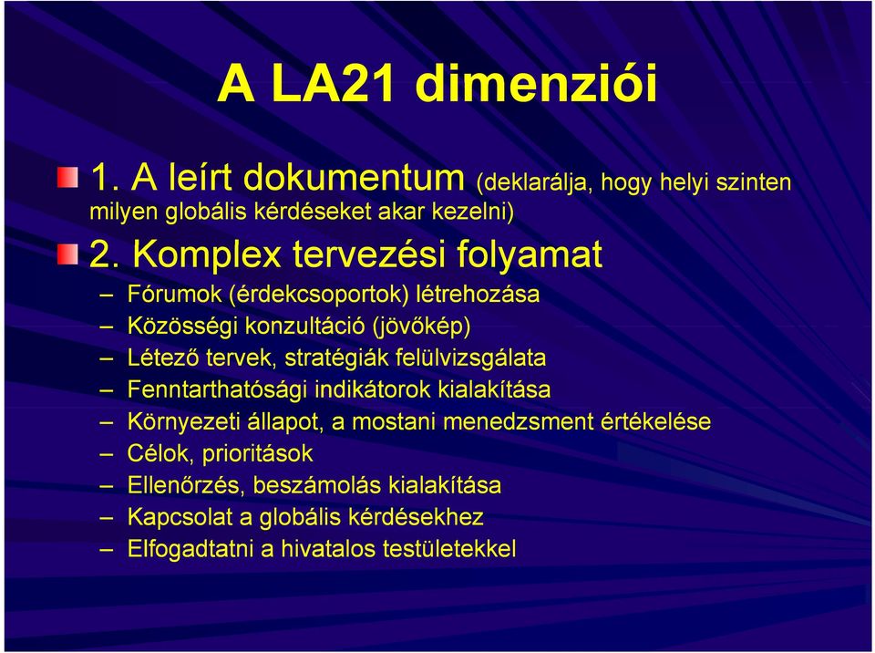 stratégiák felülvizsgálata Fenntarthatósági indikátorok kialakítása Környezeti állapot, a mostani menedzsment