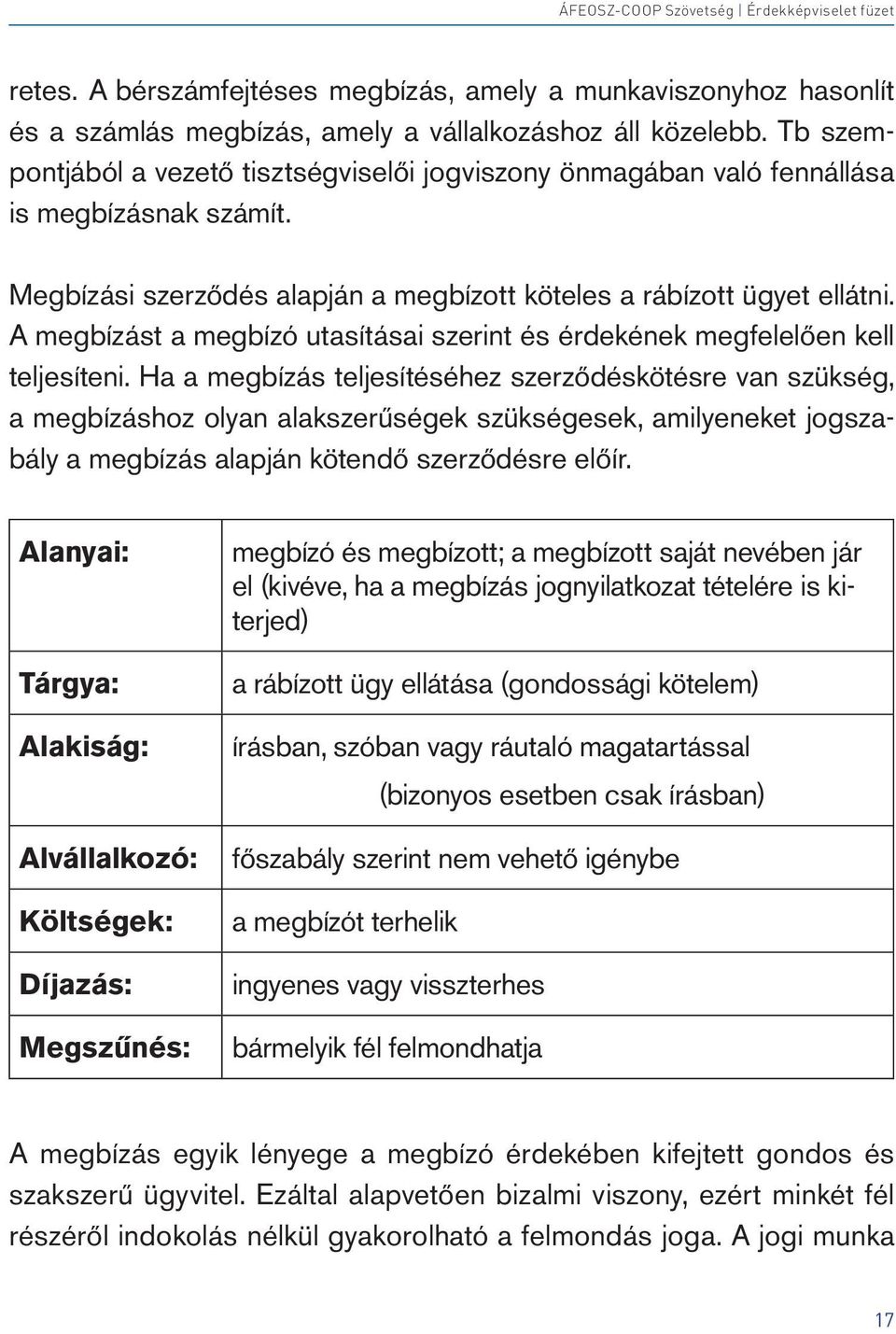 A megbízást a megbízó utasításai szerint és érdekének megfelelően kell teljesíteni.