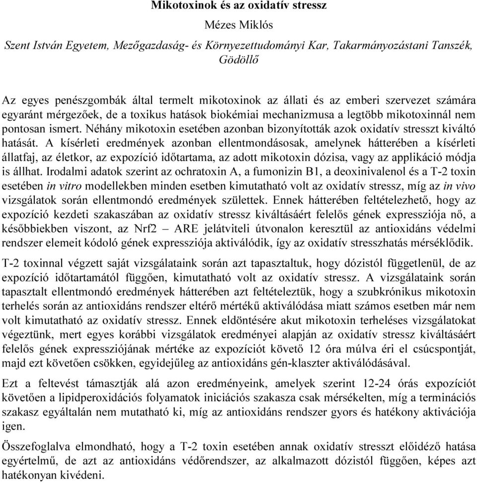 Néhány mikotoxin esetében azonban bizonyították azok oxidatív stresszt kiváltó hatását.