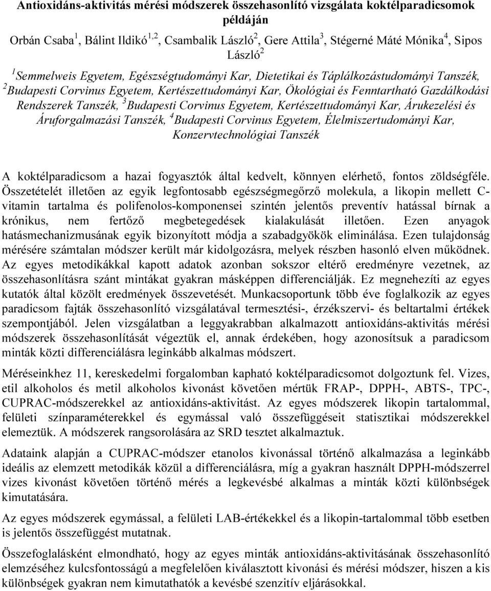 Tanszék, 3 Budapesti Corvinus Egyetem, Kertészettudományi Kar, Árukezelési és Áruforgalmazási Tanszék, 4 Budapesti Corvinus Egyetem, Élelmiszertudományi Kar, Konzervtechnológiai Tanszék A