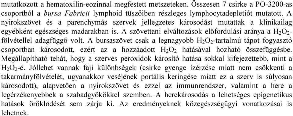 A szövettani elváltozások előfordulási aránya a H 2 O 2 - fölvétellel adagfüggő volt.