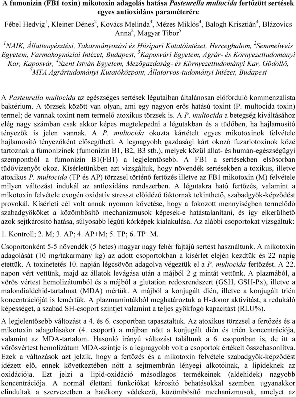 Egyetem, Agrár- és Környezettudományi Kar, Kaposvár, 4 Szent István Egyetem, Mezőgazdaság- és Környezettudományi Kar, Gödöllő, 5 MTA Agrártudományi Kutatóközpont, Állatorvos-tudományi Intézet,