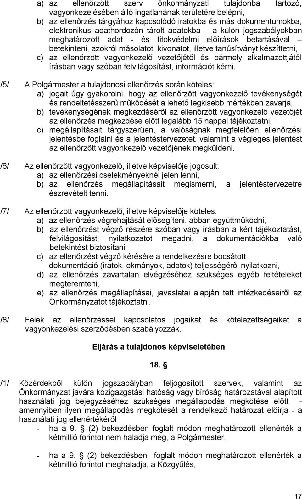 ellenőrzött vagyonkezelő vezetőjétől és bármely alkalmazottjától írásban vagy szóban felvilágosítást, információt kérni.