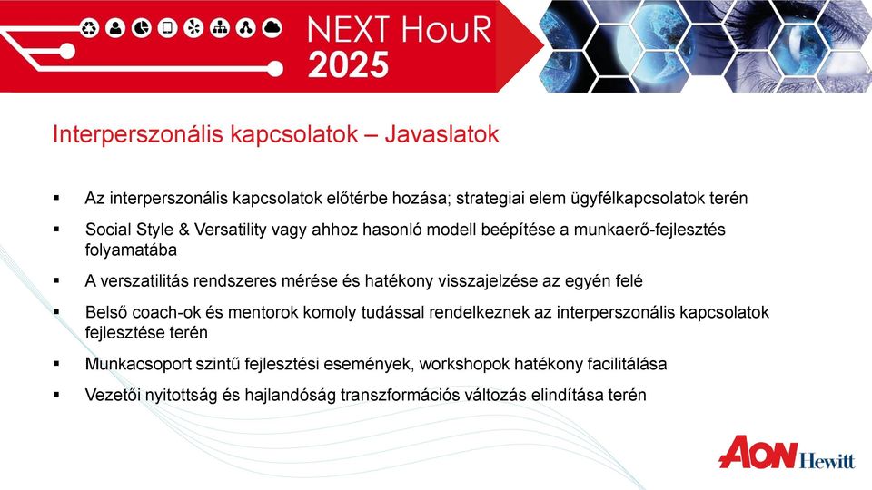 visszajelzése az egyén felé Belső coach-ok és mentorok komoly tudással rendelkeznek az interperszonális kapcsolatok fejlesztése terén