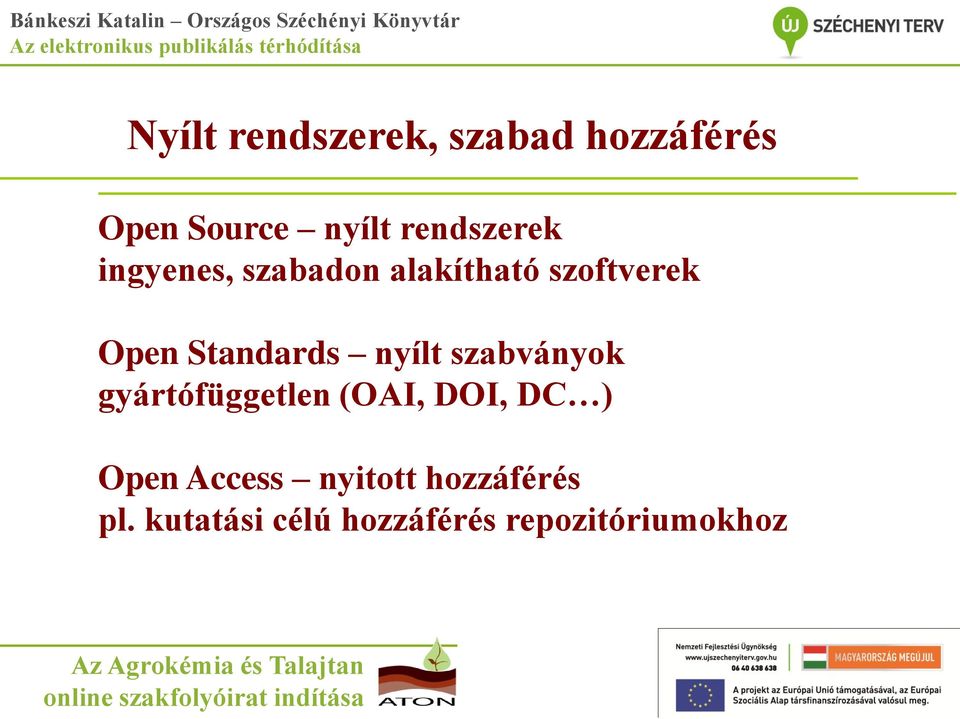 Standards nyílt szabványok gyártófüggetlen (OAI, DOI, DC )