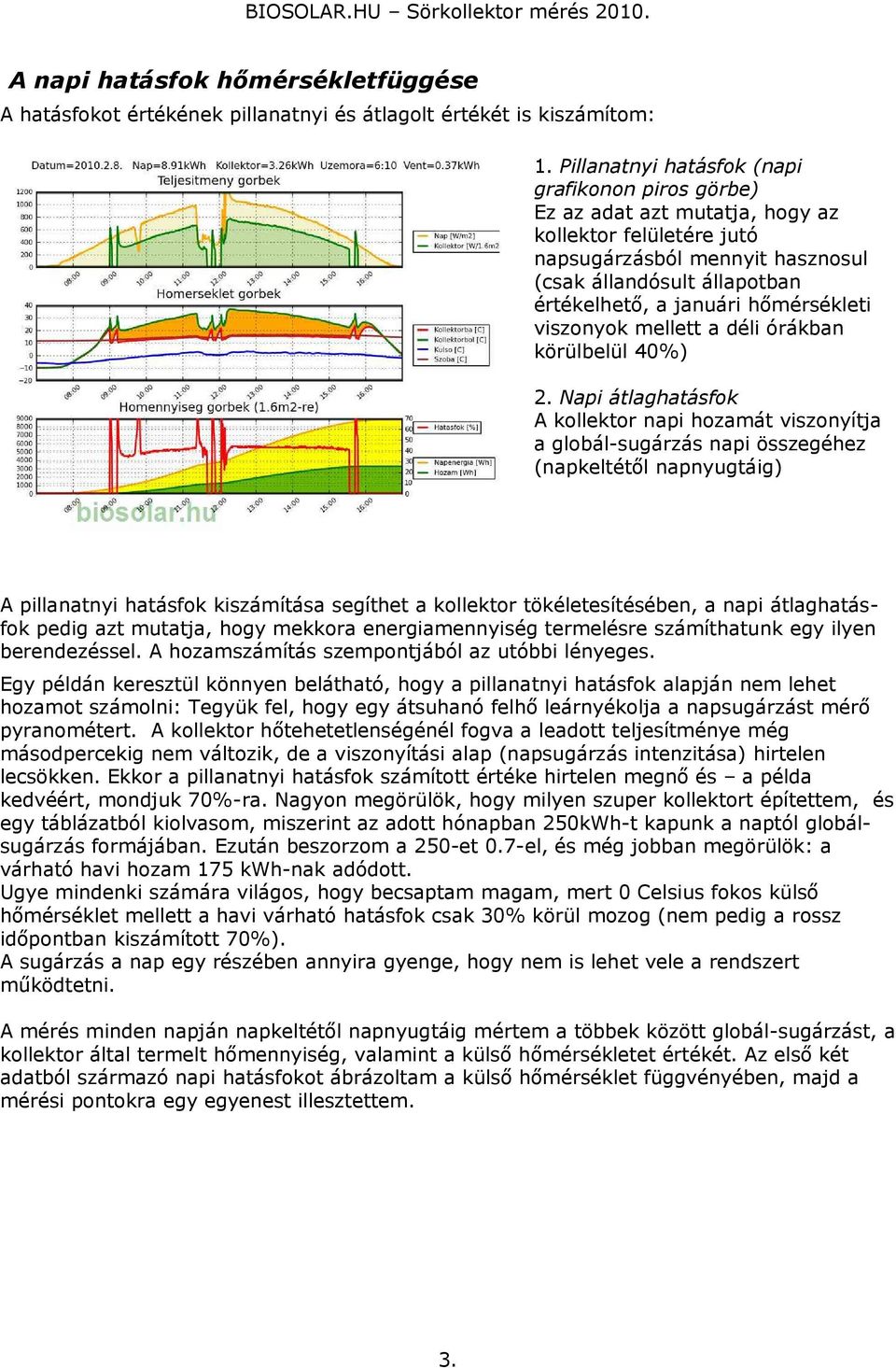 hőmérsékleti viszonyok mellett a déli órákban körülbelül 40%) 2.