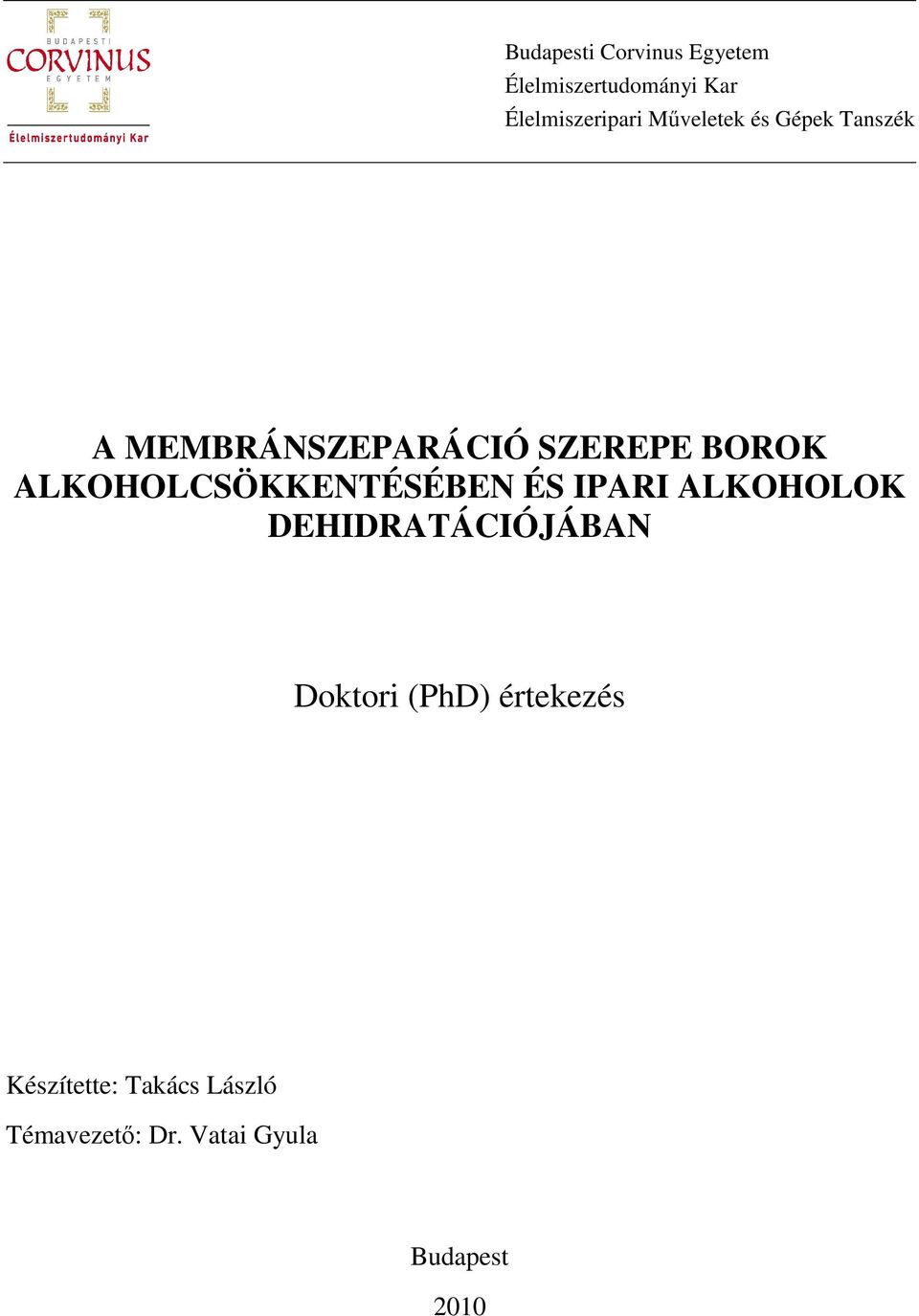 ALKOHOLCSÖKKENTÉSÉBEN ÉS IPARI ALKOHOLOK DEHIDRATÁCIÓJÁBAN Doktori