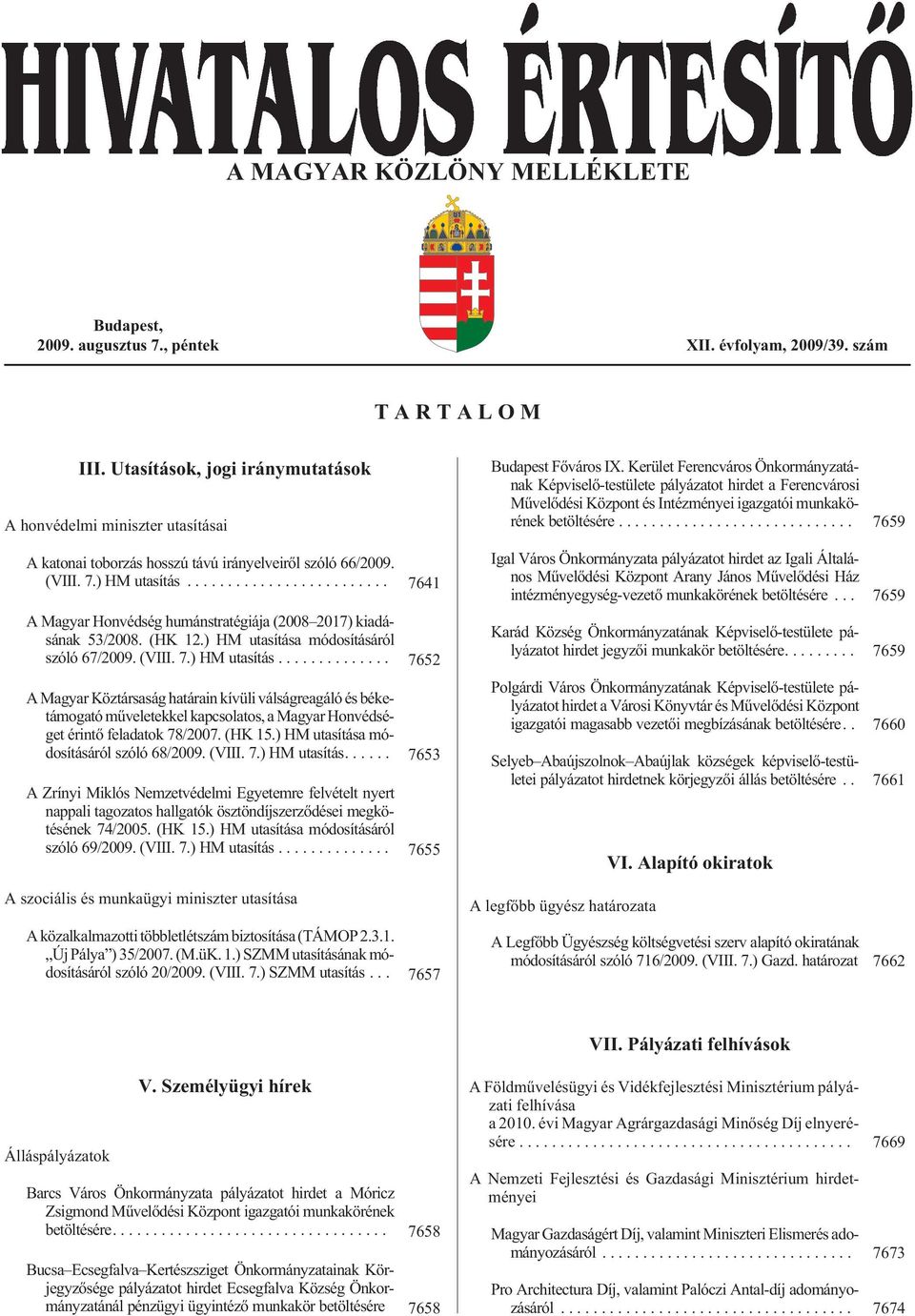 .. 7641 A Magyar Honvédség humánstratégiája (2008 2017) kiadásának 53/2008. (HK 12.) HM utasítása