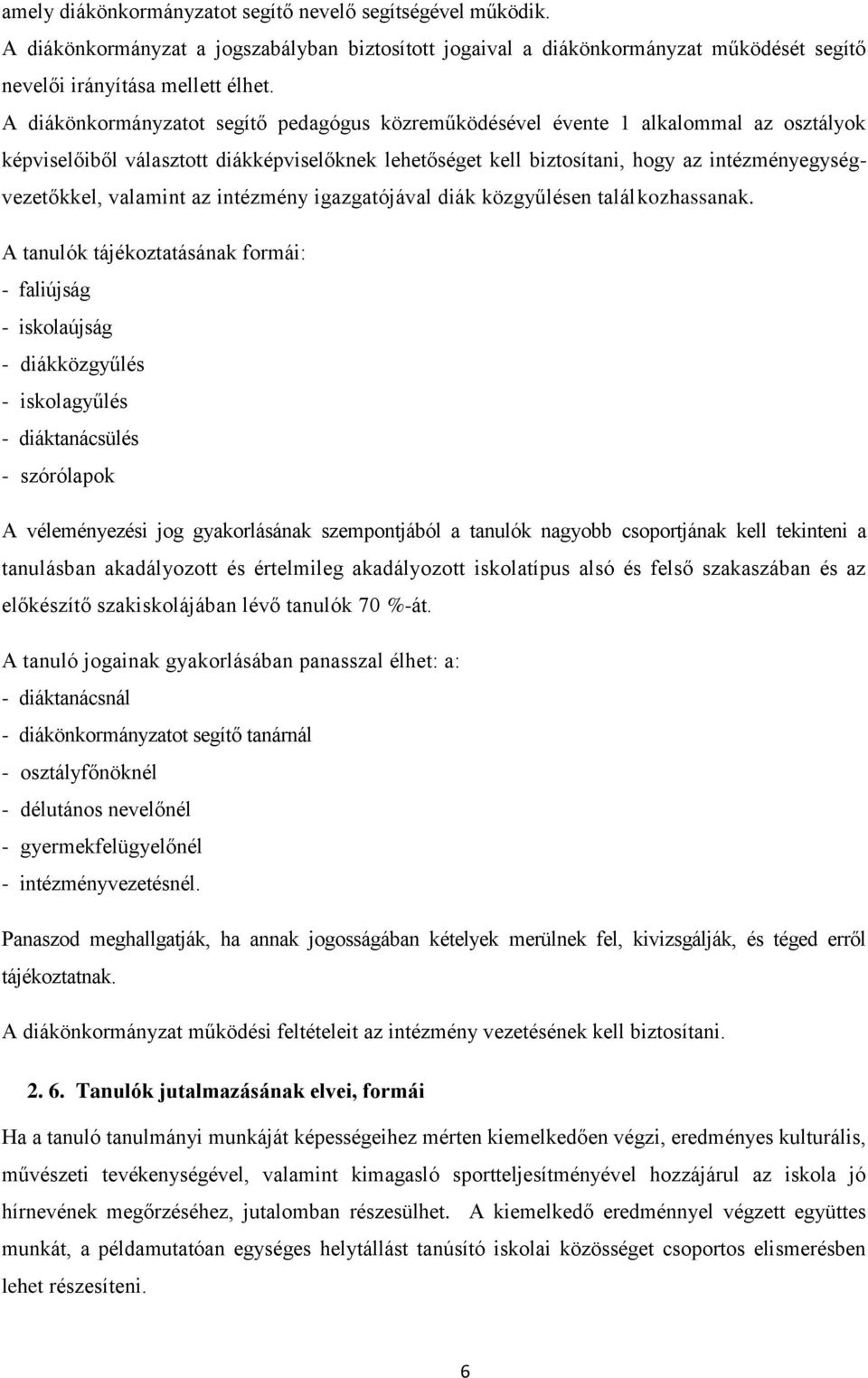 valamint az intézmény igazgatójával diák közgyűlésen találkozhassanak.