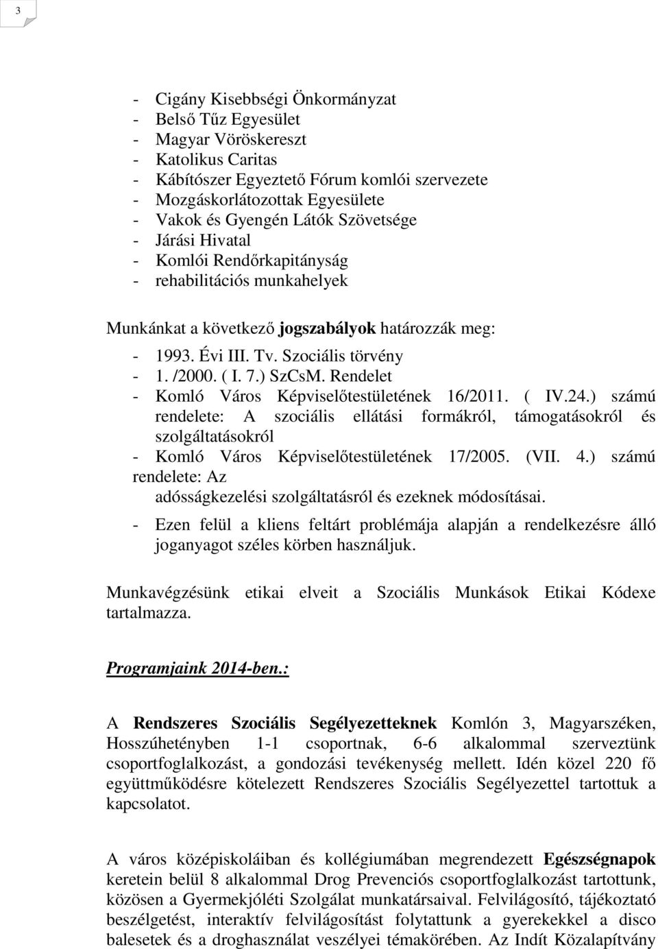 ) SzCsM. Rendelet - Komló Város Képviselőtestületének 16/2011. ( IV.24.